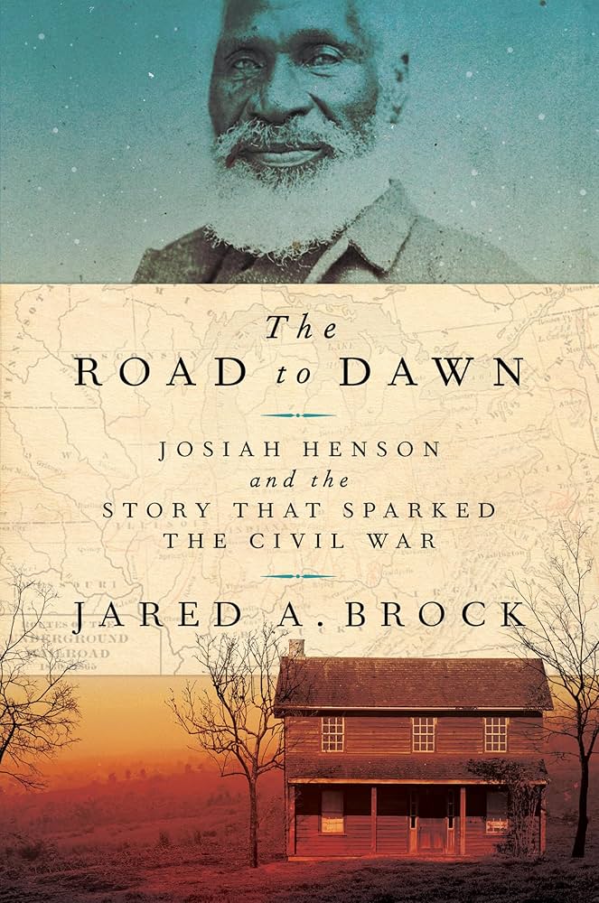 The road to dawn : Josiah Henson and the story that sparked the Civil War cover